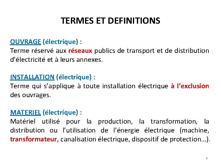 TERMES ET DEFINITIONS OUVRAGE (électrique) : Terme réservé aux réseaux publics de transport et