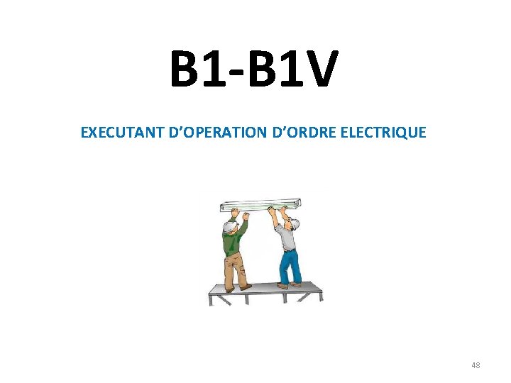 B 1 -B 1 V EXECUTANT D’OPERATION D’ORDRE ELECTRIQUE 48 