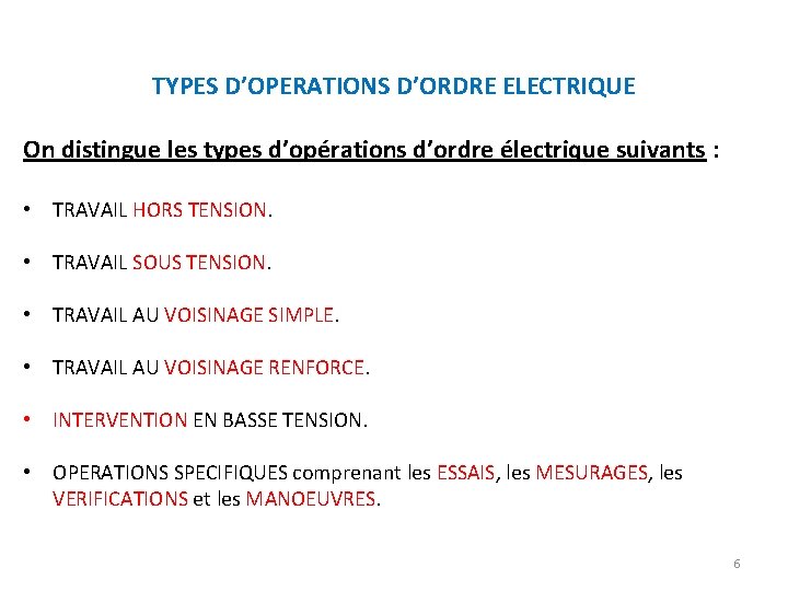 TYPES D’OPERATIONS D’ORDRE ELECTRIQUE On distingue les types d’opérations d’ordre électrique suivants : •