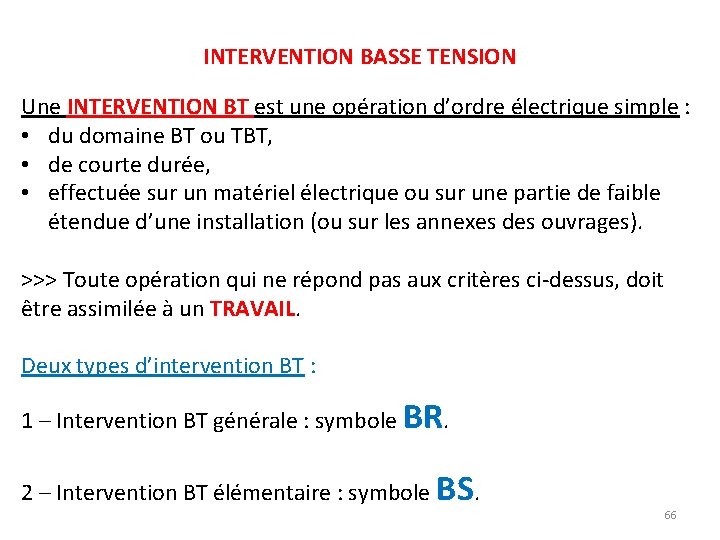 INTERVENTION BASSE TENSION Une INTERVENTION BT est une opération d’ordre électrique simple : •