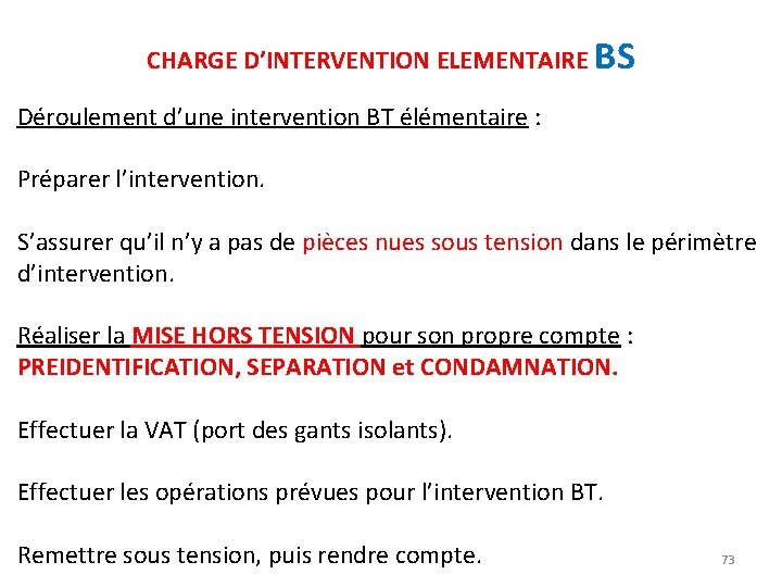 CHARGE D’INTERVENTION ELEMENTAIRE BS Déroulement d’une intervention BT élémentaire : Préparer l’intervention. S’assurer qu’il