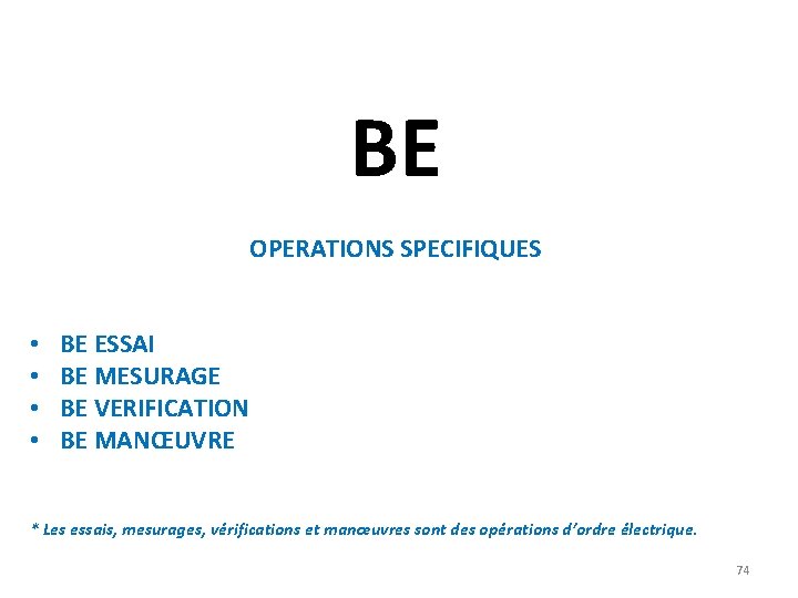 BE OPERATIONS SPECIFIQUES • • BE ESSAI BE MESURAGE BE VERIFICATION BE MANŒUVRE *