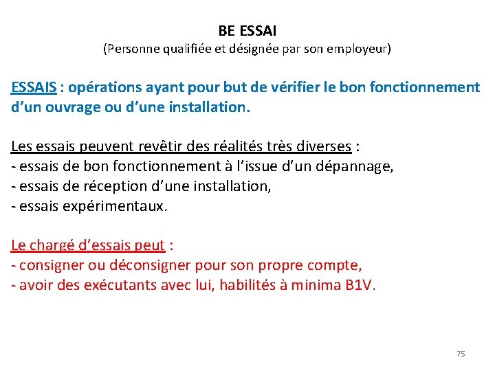BE ESSAI (Personne qualifiée et désignée par son employeur) ESSAIS : opérations ayant pour