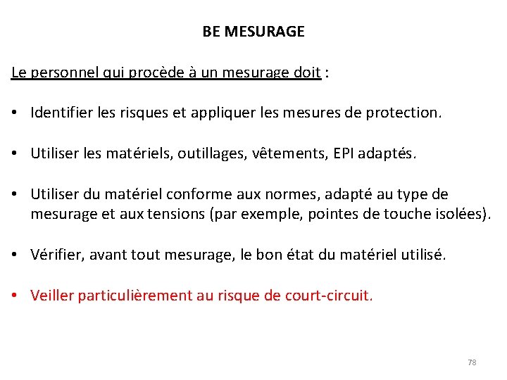 BE MESURAGE Le personnel qui procède à un mesurage doit : • Identifier les