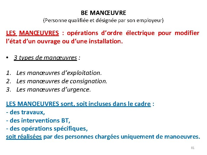 BE MANŒUVRE (Personne qualifiée et désignée par son employeur) LES MANŒUVRES : opérations d’ordre