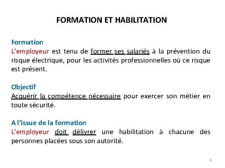 FORMATION ET HABILITATION Formation L’employeur est tenu de former ses salariés à la prévention