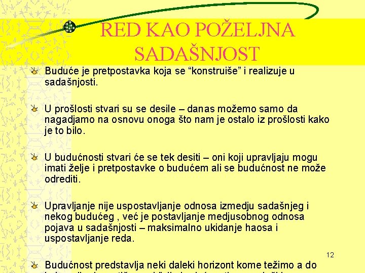 RED KAO POŽELJNA SADAŠNJOST Buduće je pretpostavka koja se “konstruiše” i realizuje u sadašnjosti.