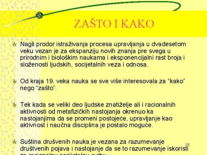 ZAŠTO I KAKO Nagli prodor istraživanja procesa upravljanja u dvadesetom veku vezan je za