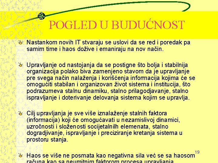 POGLED U BUDUĆNOST Nastankom novih IT stvaraju se uslovi da se red i poredak