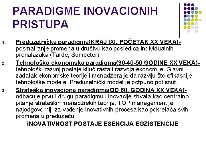 PARADIGME INOVACIONIH PRISTUPA 1. 2. 3. Preduzetnička paradigma(KRAJ IXI, POČETAK XX VEKA)posmatranje promena u