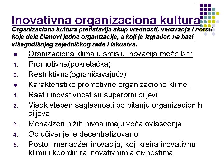 Inovativna organizaciona kultura Organizaciona kultura predstavlja skup vrednosti, verovanja i normi koje dele članovi