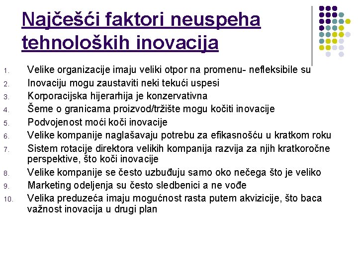 Najčešći faktori neuspeha tehnoloških inovacija 1. 2. 3. 4. 5. 6. 7. 8. 9.