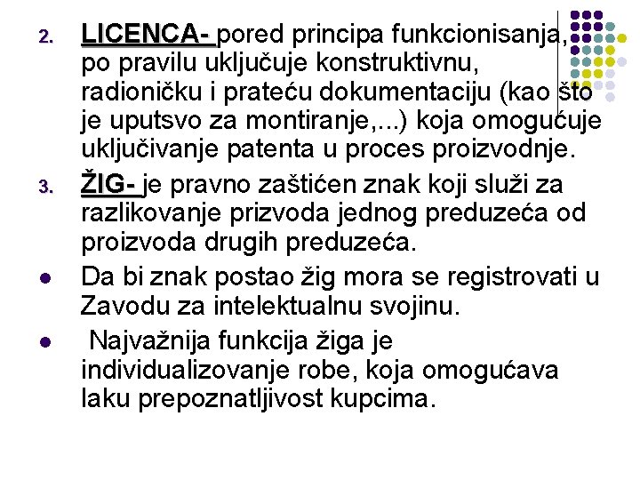 2. 3. l l LICENCA- pored principa funkcionisanja, po pravilu uključuje konstruktivnu, radioničku i