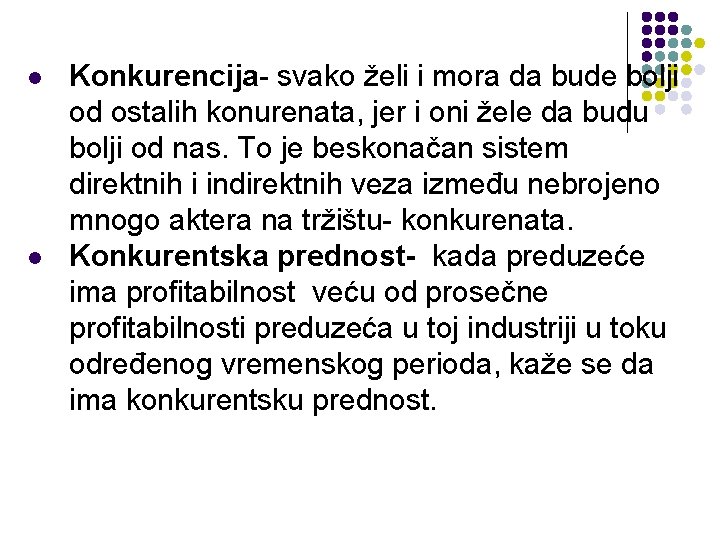 l l Konkurencija- svako želi i mora da bude bolji od ostalih konurenata, jer