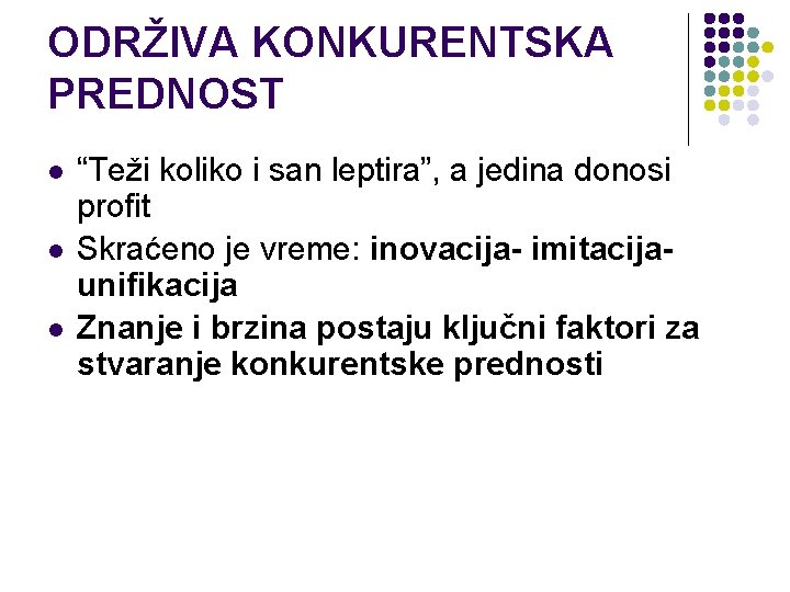 ODRŽIVA KONKURENTSKA PREDNOST l l l “Teži koliko i san leptira”, a jedina donosi