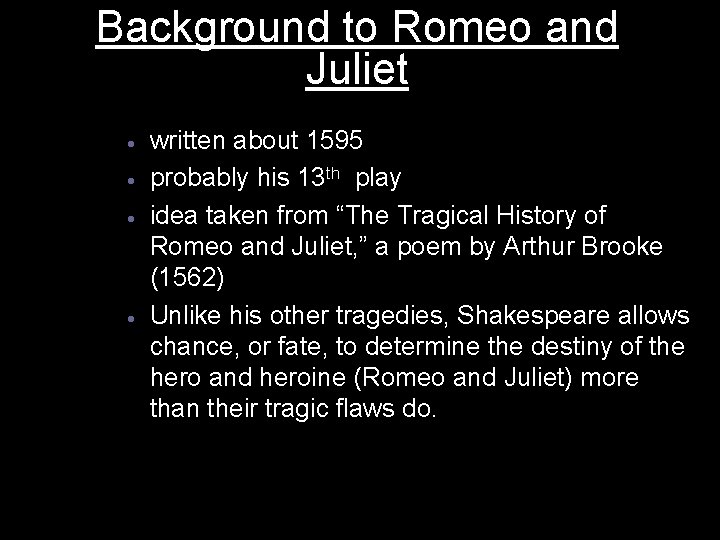 Background to Romeo and Juliet · · written about 1595 probably his 13 th