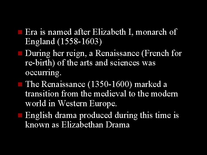 Era is named after Elizabeth I, monarch of England (1558 -1603) n During her