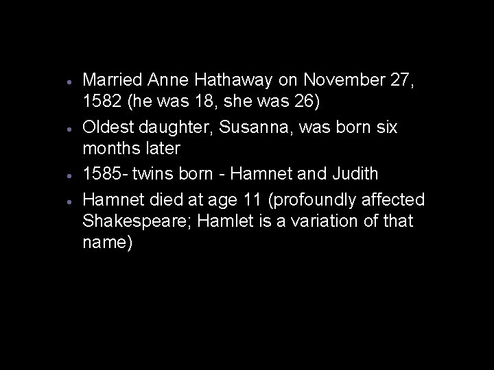 · · Married Anne Hathaway on November 27, 1582 (he was 18, she was