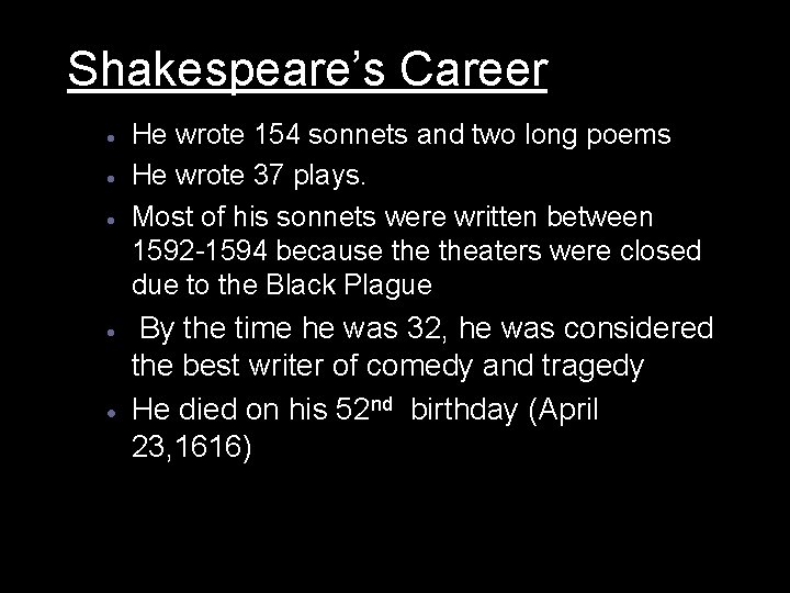 Shakespeare’s Career · · · He wrote 154 sonnets and two long poems He