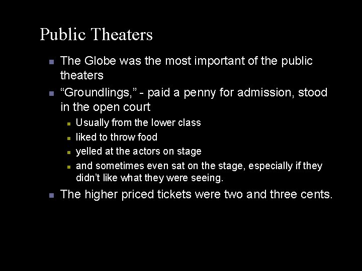 Public Theaters n n The Globe was the most important of the public theaters