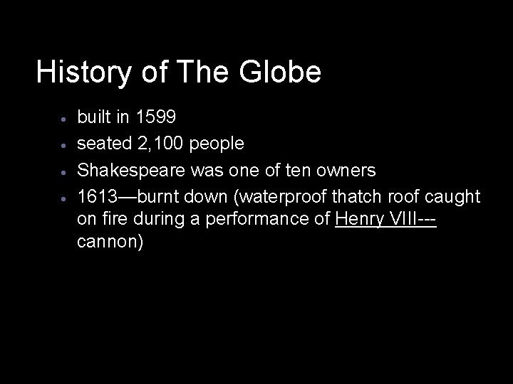 History of The Globe · · built in 1599 seated 2, 100 people Shakespeare