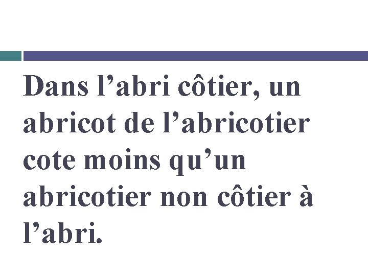Dans l’abri côtier, un abricot de l’abricotier cote moins qu’un abricotier non côtier à