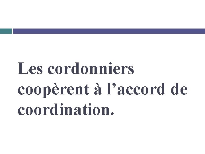 Les cordonniers coopèrent à l’accord de coordination. 