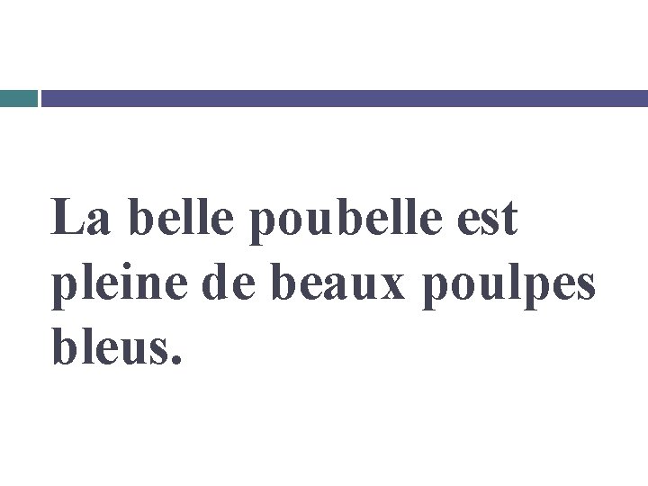 La belle poubelle est pleine de beaux poulpes bleus. 