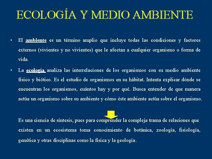 ECOLOGÍA Y MEDIO AMBIENTE • El ambiente es un término amplio que incluye todas