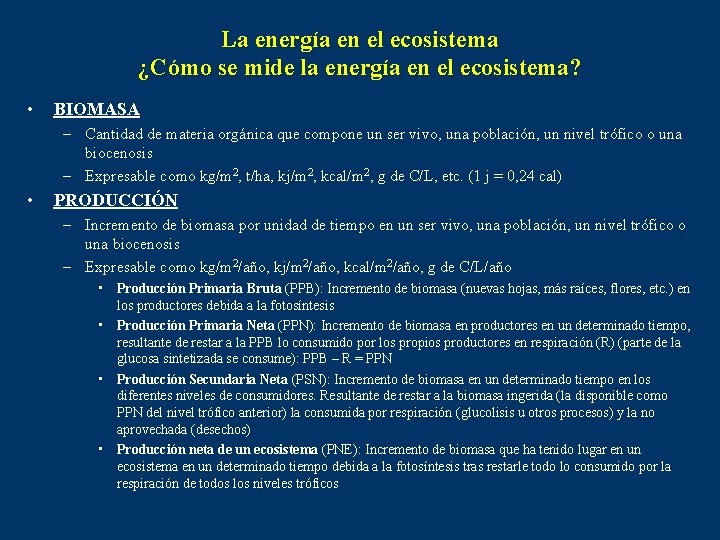 La energía en el ecosistema ¿Cómo se mide la energía en el ecosistema? •