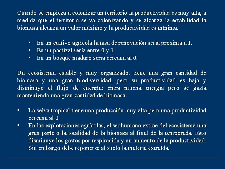 Cuando se empieza a colonizar un territorio la productividad es muy alta, a medida