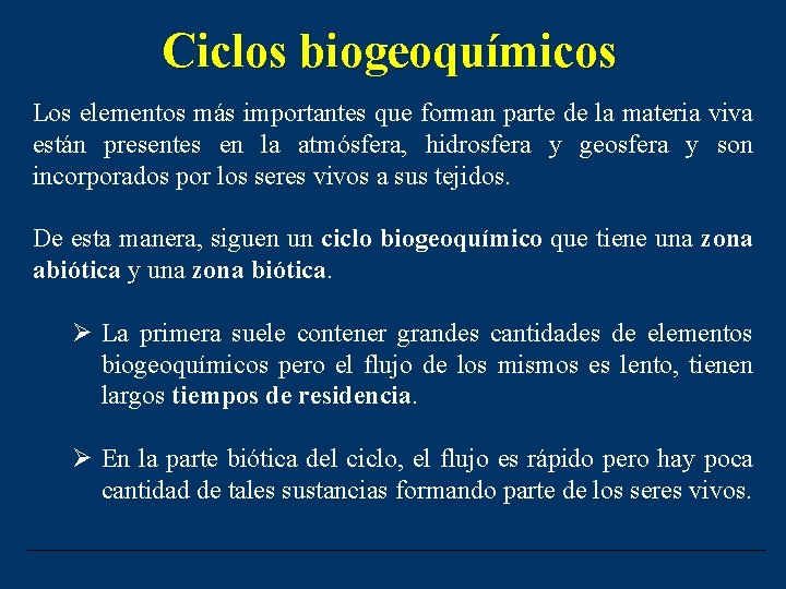 Ciclos biogeoquímicos Los elementos más importantes que forman parte de la materia viva están