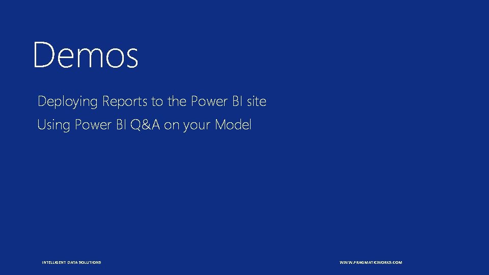 Demos Deploying Reports to the Power BI site Using Power BI Q&A on your