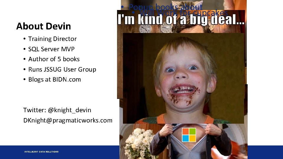 About Devin • • • Training Director SQL Server MVP Author of 5 books