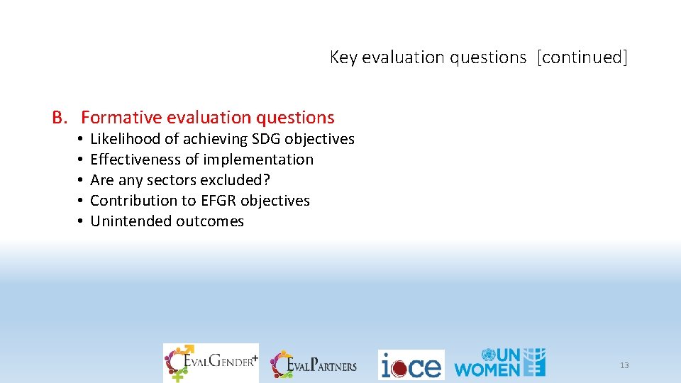 Key evaluation questions [continued] B. Formative evaluation questions • • • Likelihood of achieving