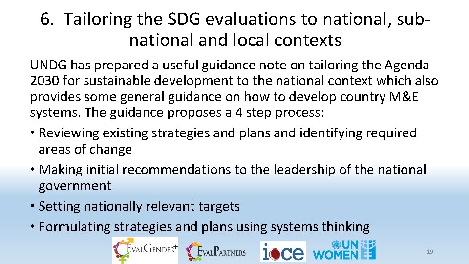 6. Tailoring the SDG evaluations to national, subnational and local contexts UNDG has prepared