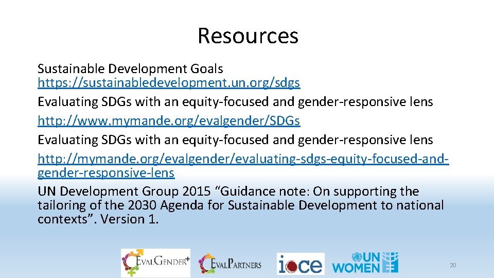 Resources Sustainable Development Goals https: //sustainabledevelopment. un. org/sdgs Evaluating SDGs with an equity-focused and