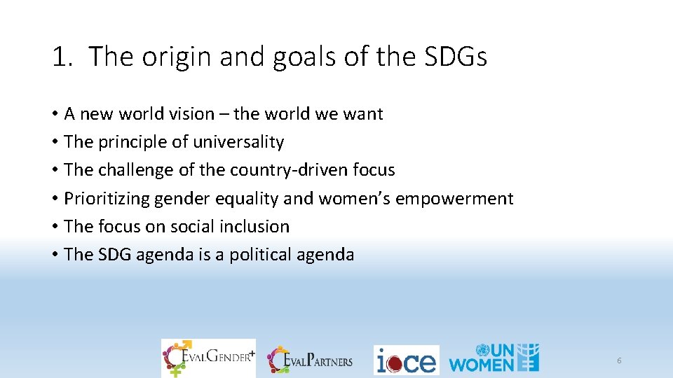 1. The origin and goals of the SDGs • A new world vision –