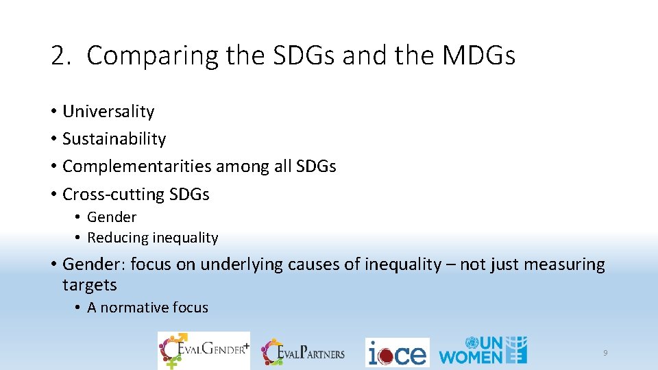 2. Comparing the SDGs and the MDGs • Universality • Sustainability • Complementarities among