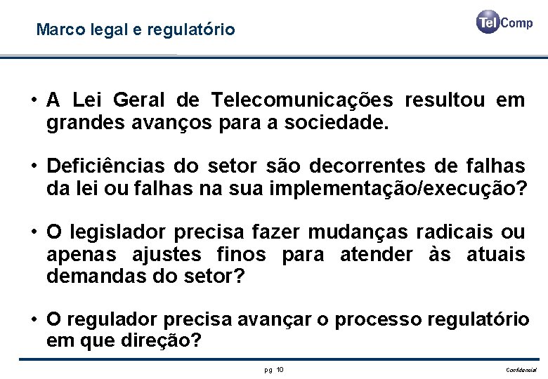 Marco legal e regulatório • A Lei Geral de Telecomunicações resultou em grandes avanços