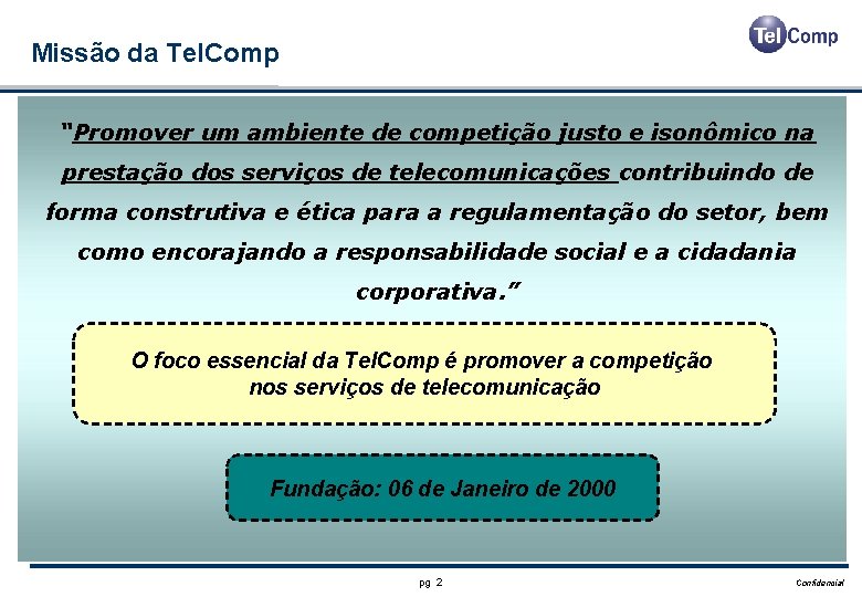 Missão da Tel. Comp “Promover um ambiente de competição justo e isonômico na prestação