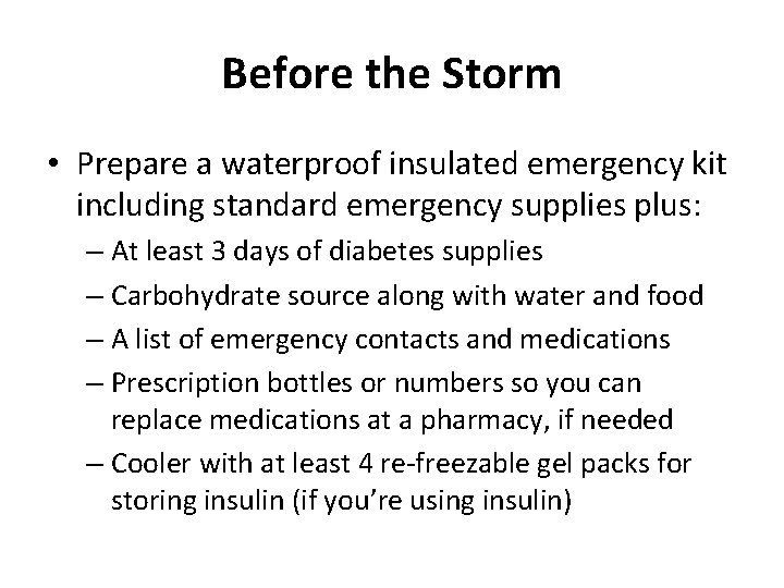 Before the Storm • Prepare a waterproof insulated emergency kit including standard emergency supplies