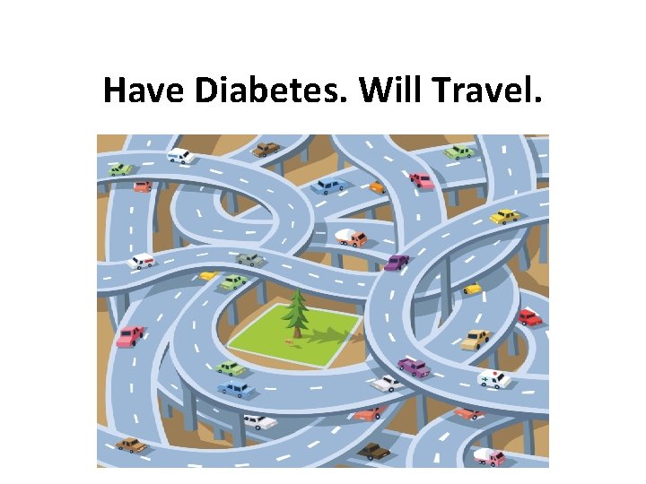 Have Diabetes. Will Travel. 