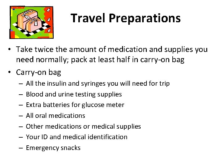Travel Preparations • Take twice the amount of medication and supplies you need normally;
