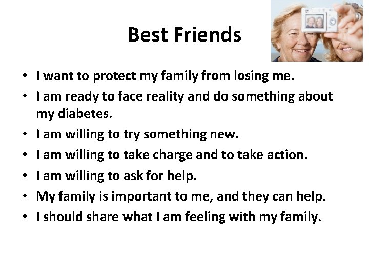 Best Friends • I want to protect my family from losing me. • I