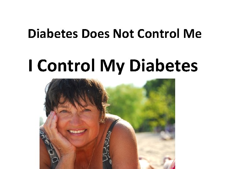 Diabetes Does Not Control Me I Control My Diabetes 