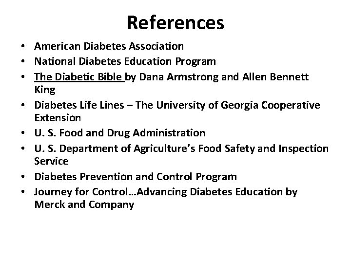 References • American Diabetes Association • National Diabetes Education Program • The Diabetic Bible