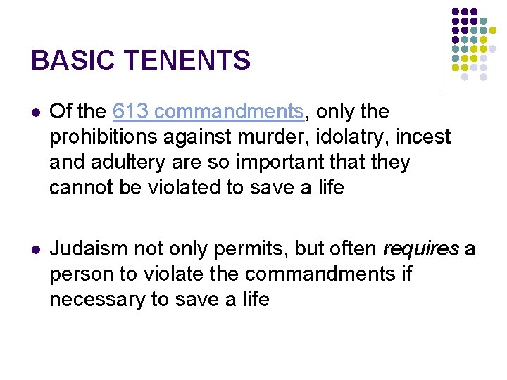 BASIC TENENTS l Of the 613 commandments, only the prohibitions against murder, idolatry, incest