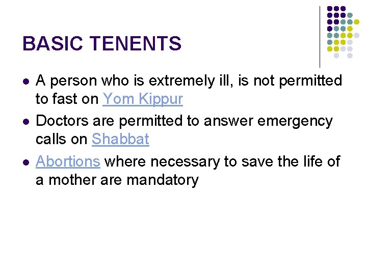 BASIC TENENTS l l l A person who is extremely ill, is not permitted