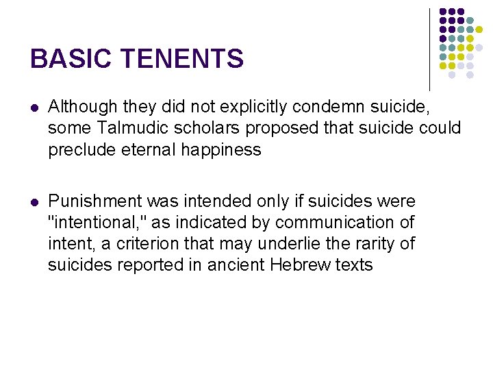 BASIC TENENTS l Although they did not explicitly condemn suicide, some Talmudic scholars proposed